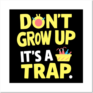 don't grow up it's a trap Posters and Art